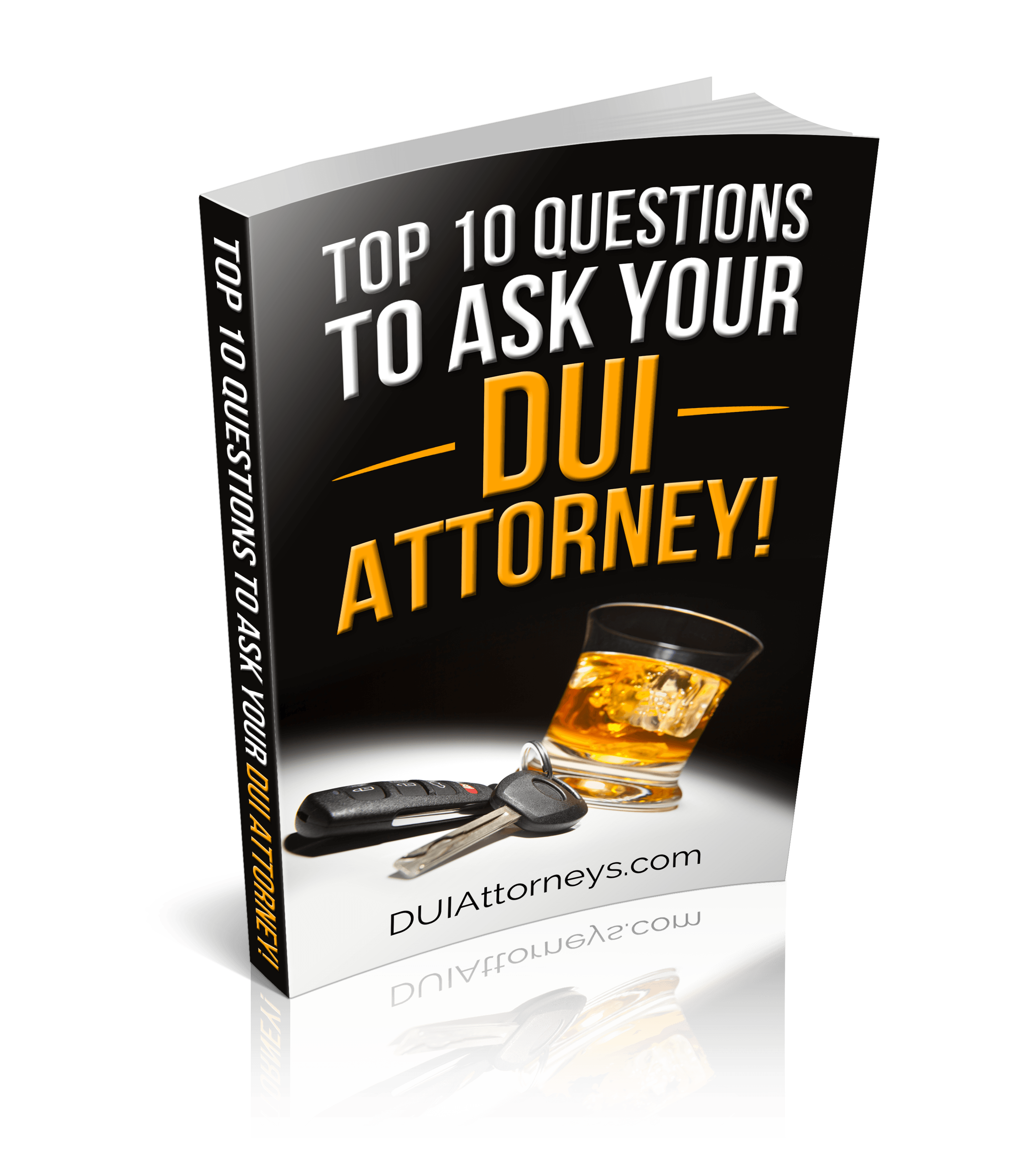Top 10 Questions to Ask your DUI Attorney
